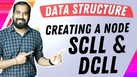 Creating a Node of Singly Circular Linked list and Doubly Circular Linked list Explained in Hindi