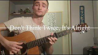 Don't Think Twice, It's Alright - Bob Dylan (Cover)