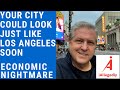 Your City Could Look Just Like Los Angeles Soon - Economic Nightmare