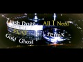 Trash doga  all i need feat gold ghost remix