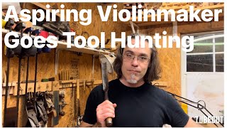 Aspiring Violinmaker Goes Tool Hunting