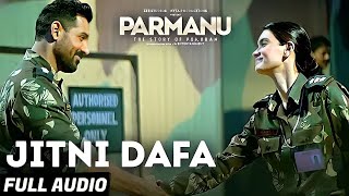 Jitni Dafa - Full Audio | PARMANU:The Story Of Pokhran | John Abraham | Jeet Gannguli