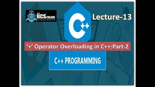 C++,Binary Operator Overloading|'+' Operator Overloading Complex|Lecture-13|Sarvesh Sir|IICS College