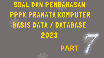 SOAL PPPK PRANATA KOMPUTER BASIS DATA / DATABASE 2023 - PART 7