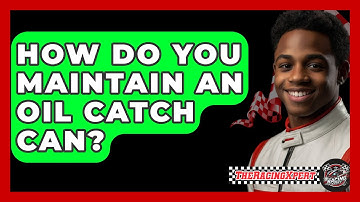 How Do You Maintain An Oil Catch Can? - The Racing Xpert