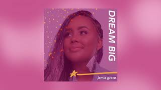 Jamie Grace - Dream Big (Official Audio with Lyrics)