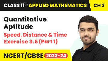 Quantitative Aptitude - Speed, Distance & Time Ex 3.5 (Part 1) | Class 11th Applied Maths Chapter 3