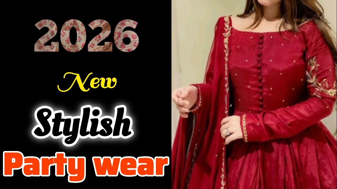 Latest Party Wear Dresses Designs | Stylish & Trendy Party Wear Collection 2026
