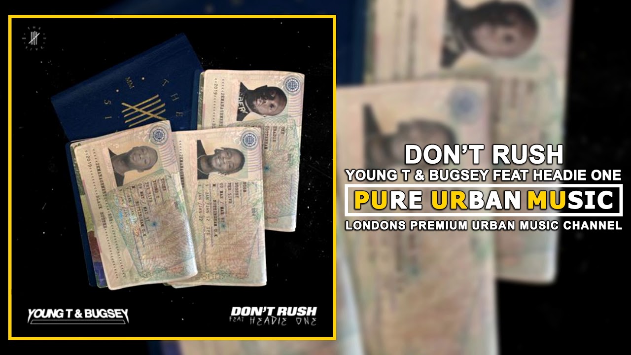 Young T & Bugsey Feat Headie One - Don't Rush