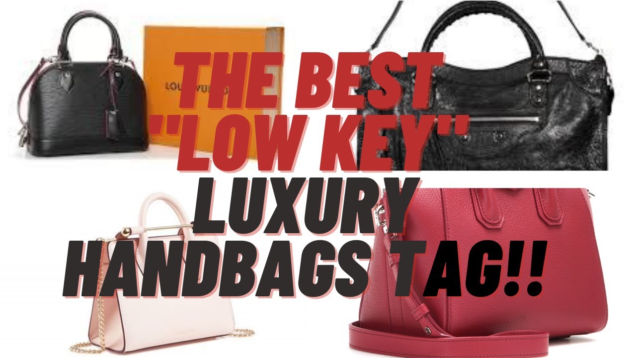 THE BEST "LOW KEY" LUXURY HANDBAGS TAG AUG 2020!! YouTube