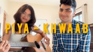 Piya - Khwaab | cover by Aarum & Ronit @MusicbyRonit