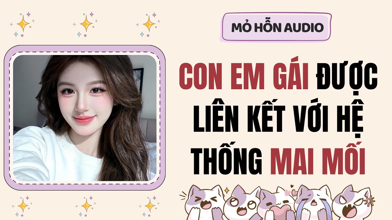 Truyện Audio | Con em gái được liên kết với hệ thống mai mối | Mỏ Hỗn Audio #fullaudio