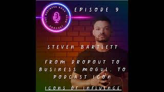 Steven Bartlett: From Dropout to Business Mogul - Icons of Influence Podcast - A business book cl...