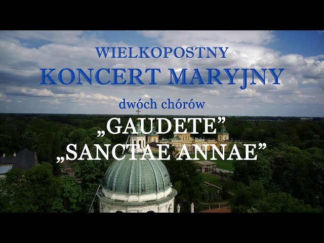 WIELKOPOSTNY KONCERT MARYJNY dwóch chórów Sanctae Annae i Gaudete