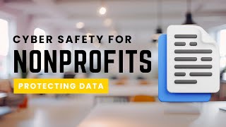 Cyber Safety for Nonprofits: Protecting Donor and Client Data