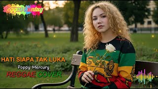 Hati Siapa Tak Luka  Poppy Mercury versi Reggae  Ai Cover