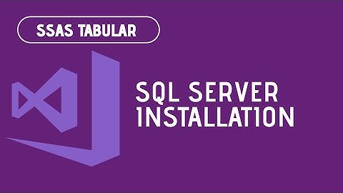 SSAS Tabular Session 1 - SQL Server Installation