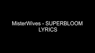 MisterWives   SUPERBLOOM (LYRICS)