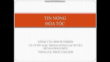 Hot - Tin nóng Giải đáp vướng mắc công tác thi tuyển công chức Tổng cục Thuế năm 2020 - Phần 1