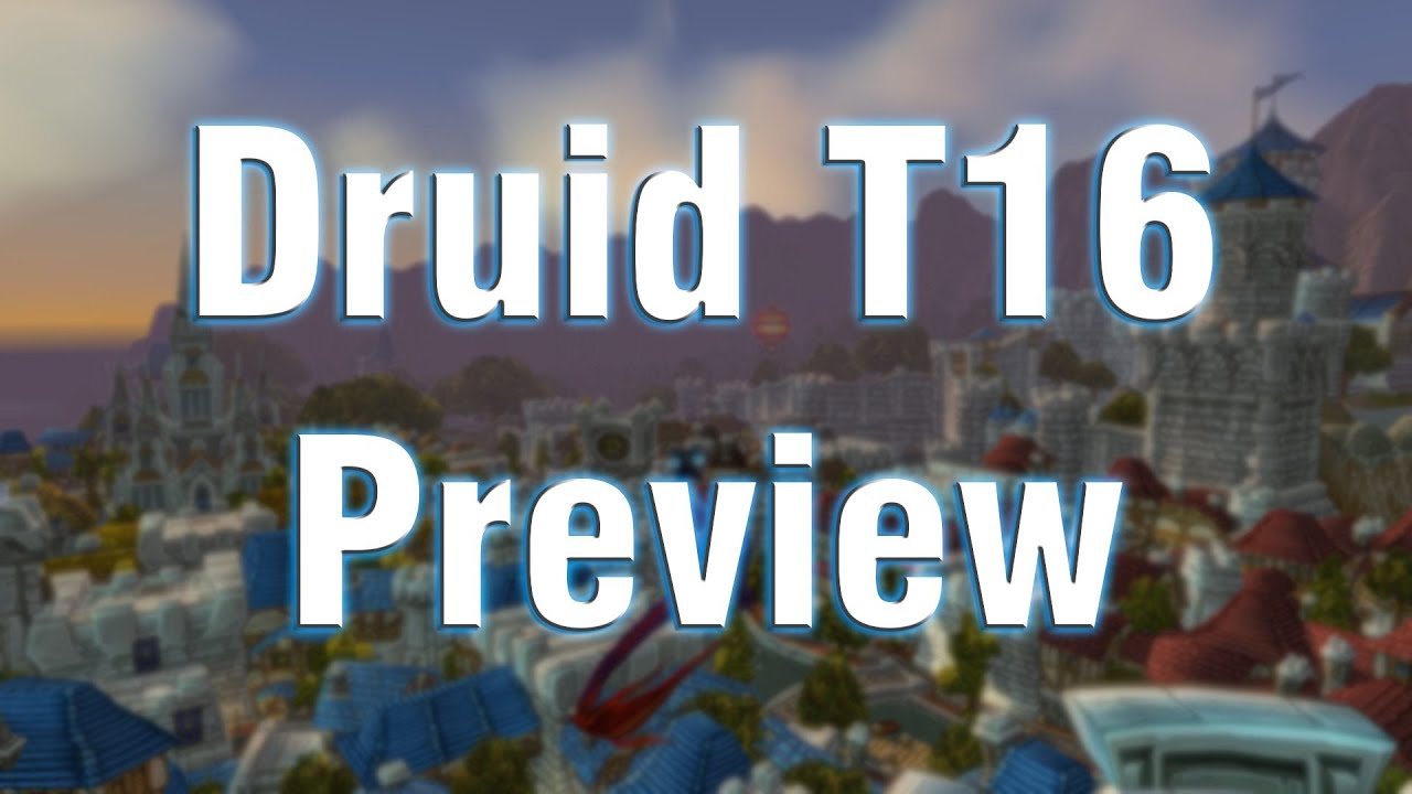 WoW Patch 5.4 PTR - Druid Tier 16 Armor and Set Bonus