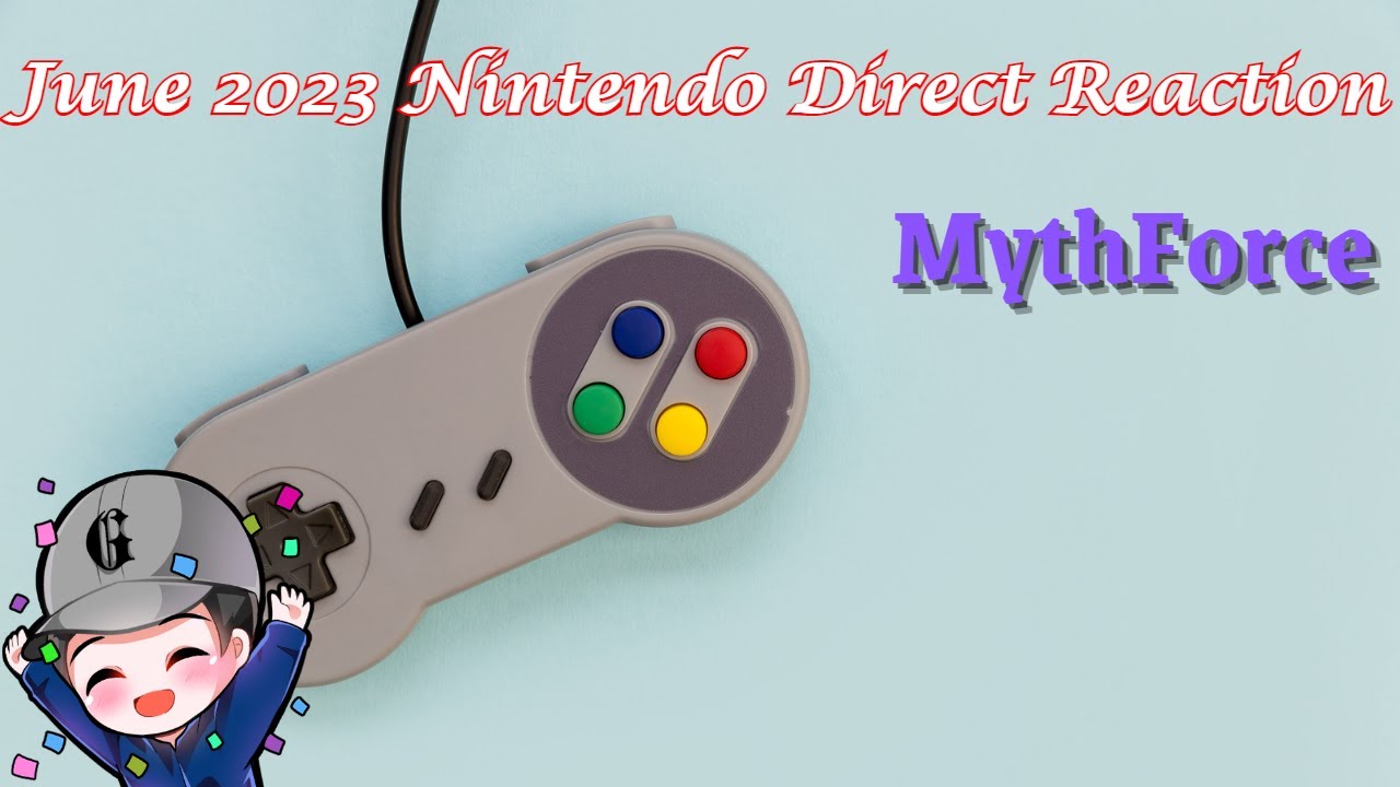 MythForce Reaction - June 2023 Nintendo Direct