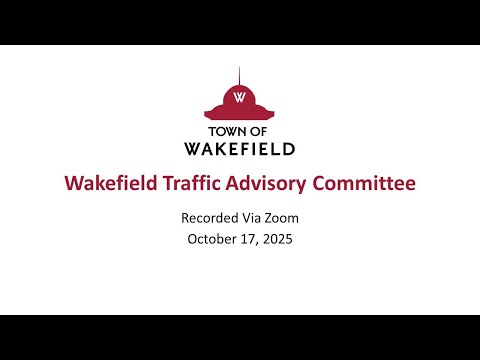Wakefield Traffic Advisory Committee Meeting: October 17, 2025