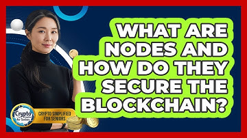 What Are Nodes And How Do They Secure The Blockchain? - Crypto Simplified for Seniors