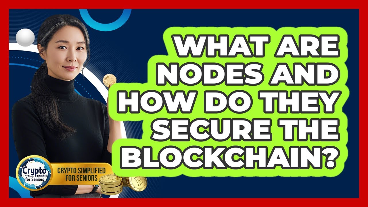 What Are Nodes And How Do They Secure The Blockchain? - Crypto Simplified for Seniors