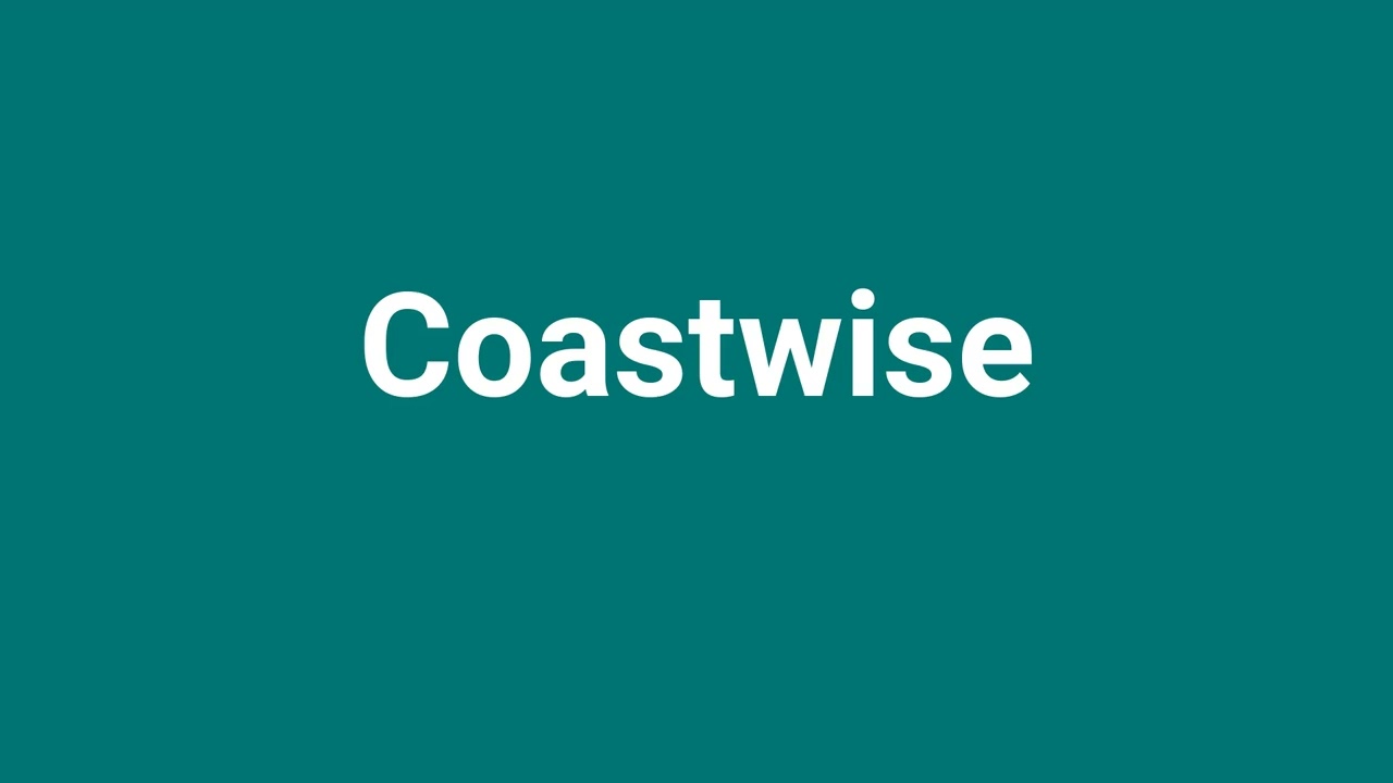 'Coastwise' Meaning and Pronunciation