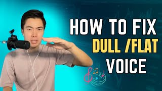Why Does My Voice Sound Dull/Flat? (& How To Fix It) Ep.120