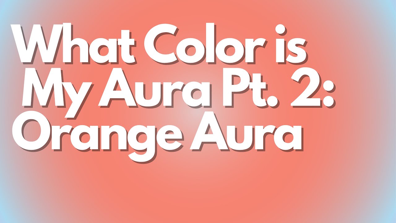 What Does An Orange Aura Mean?
