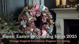 Spring Vintage Elegance: Modern Rustic Farmhouse & Easter Home Decor Trends 2025