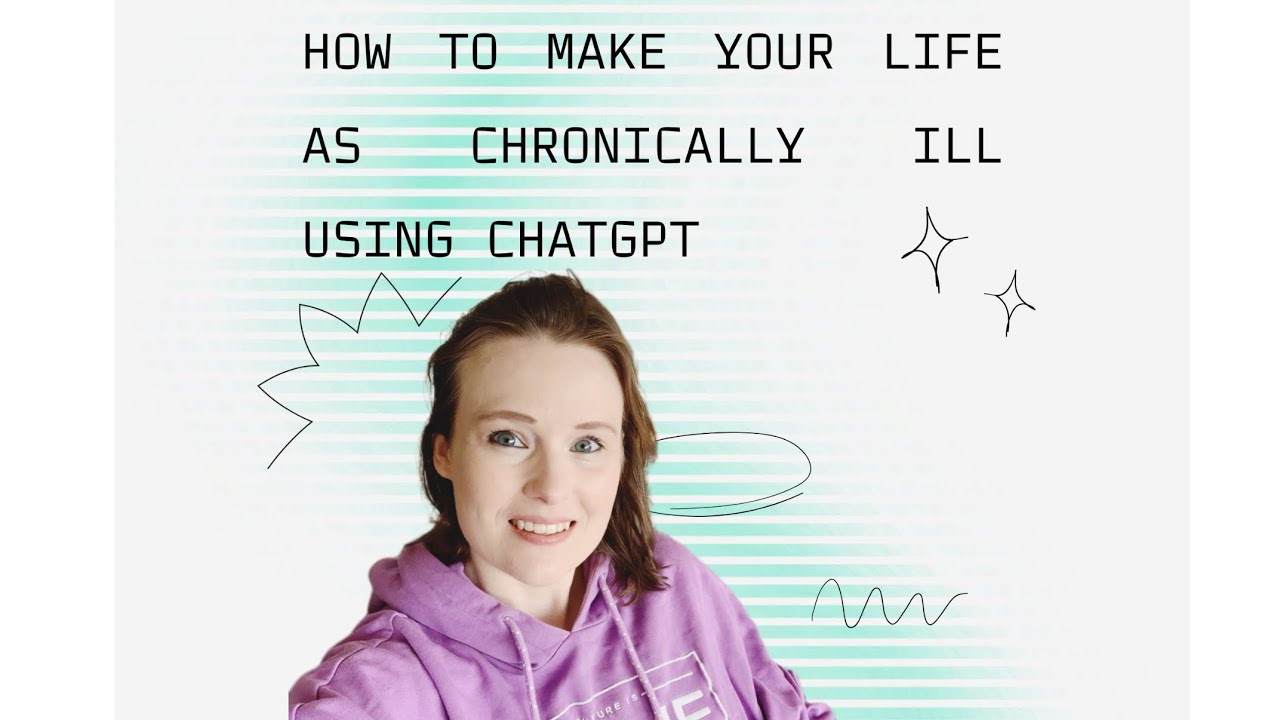 How to use ChatGPT to make your life as chronically ill easier 