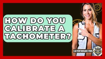 How Do You Calibrate A Tachometer? - Car Performance Pros