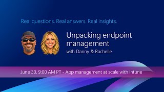 App management at scale with Intune - Unpacking Endpoint Management