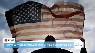Live: May Day protest in D.C. demonstrates support for workers rights