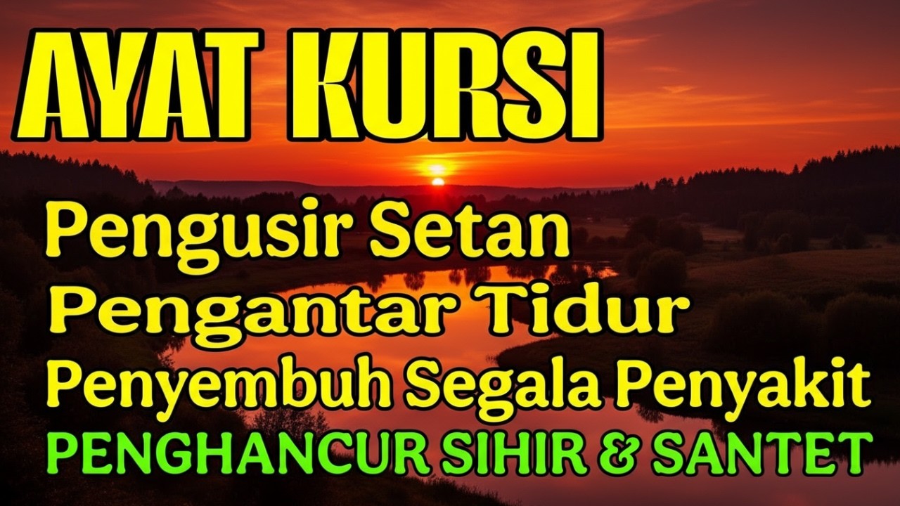 Ayat Kursi Pengantar Tidur, Ayat Kursi Pengusir Setan, Ayat Kursi Penghancur Jin & Setan