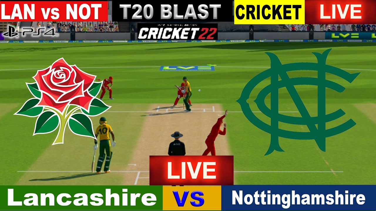🔴Lancashire vs Nottinghamshire Live Cricket Match Today t20 blast 2023 Cricket Live Cricket 22