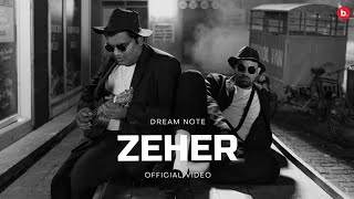 Zeher (Official Video) | Dream Note | Dhun EP