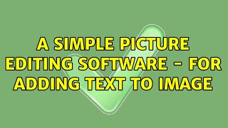 Ubuntu: A simple picture editing software - for adding text to image (3 Solutions!!) screenshot 5