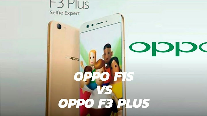 So sánh oppo f3 với f1s năm 2024