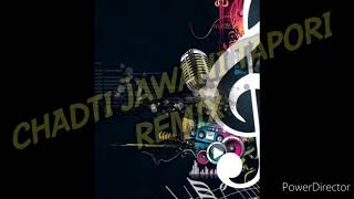 CHADTI JAWANI TAPORI REMIX