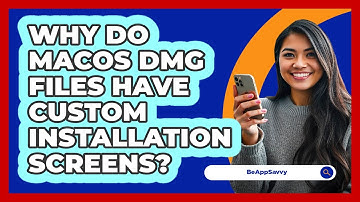 Why Do macOS DMG Files Have Custom Installation Screens? - Be App Savvy