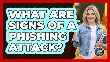What Are Signs Of A Phishing Attack?