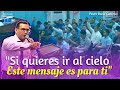 Si quieres Ir al cielo este Mensaje es para ti - Pastor David Gutiérrez