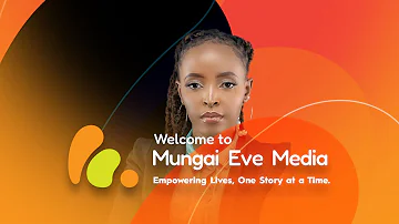 Mungai Eve Official Youtube Channel! To the new Beginnings!