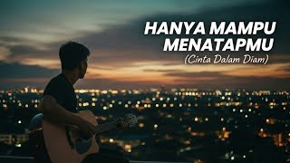 Lagu Galau Cinta - Hanya Mampu Menatapmu (Untuk Sefi) | Pop Mellow Akustik