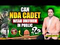 Can NDA Cadets Wear Uniform in Public | NDA Rules Explained | NDA Cadet Dress Code Rules