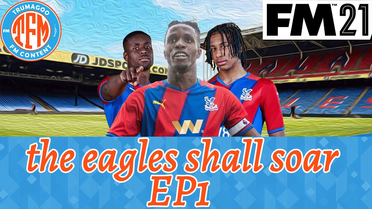 FM21 | The Eagles Shall Soar | Episode 1 | Football Manager 2021