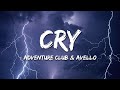 Adventure Club, AVELLO - Cry (Lyrics)